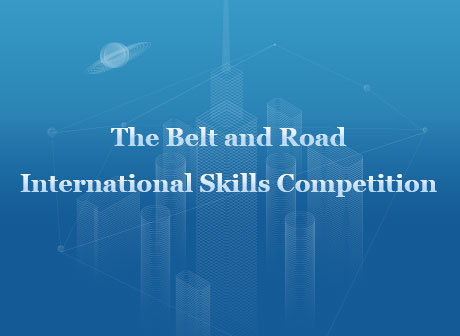 The Belt and Road International Skills Competition Will Kick off in Chongqing This May