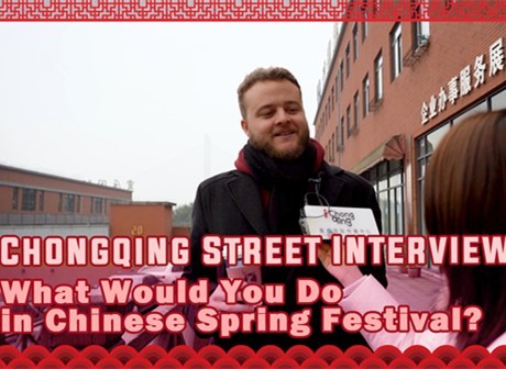 Chongqing Street Interview: What Will You Do for Chinese Spring Festival?