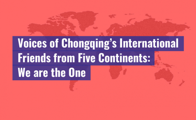 Voices of Chongqing's International Friends from Five Continents: We are the One