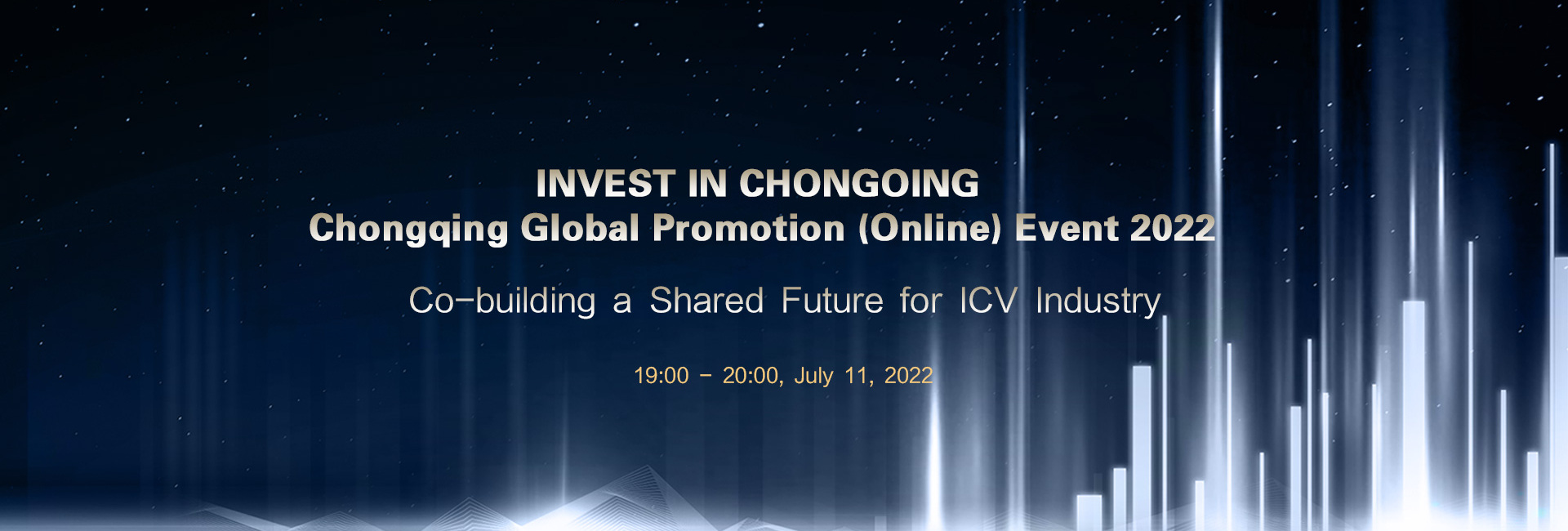 INVEST IN CHONGOING• Chongqing Global Promotion (Online) Event 2022