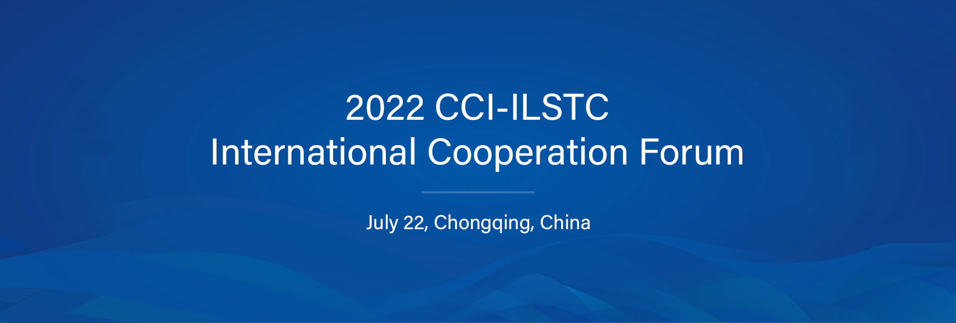 2022 CCI-ILSTC International Cooperation Forum