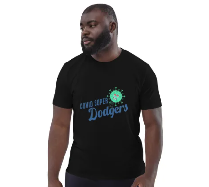 Kai's COVID Super Dodgers Tshirt design: https://jorahkai.com/shop/covid-super-dodgers-unisex-organic-cotton-t-shirt/