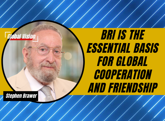 BRI is The Essential Basis for Global Cooperation and Friendship | Global Vision