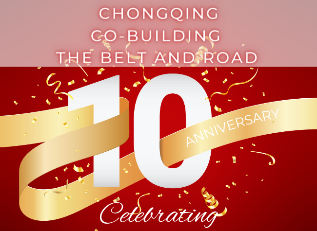 Chongqing Celebrates a Decade of Integration into the BRI Construction