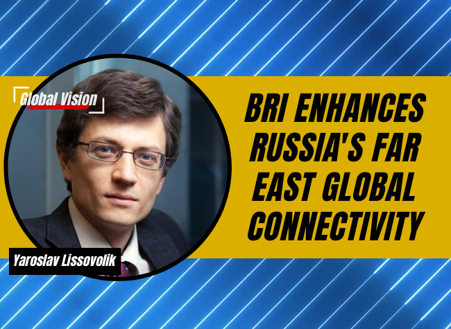 BRI Enhances Russia's Far East Global Connectivity | Global Vision