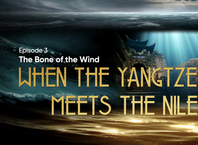 The Bone of the Wind – When the Yangtze Meets the Nile, Episode 3