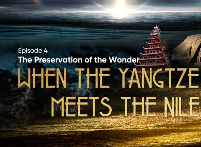 The Preservation of the Wonder - When the Yangtze Meets the Nile, Episode 4