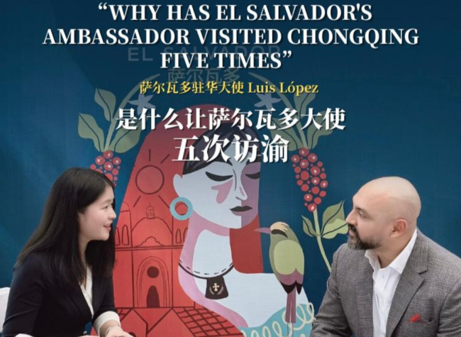 Why Ambassador Keeps Coming Back: El Salvadoran's View on Chongqing's Vibrancy | Insights