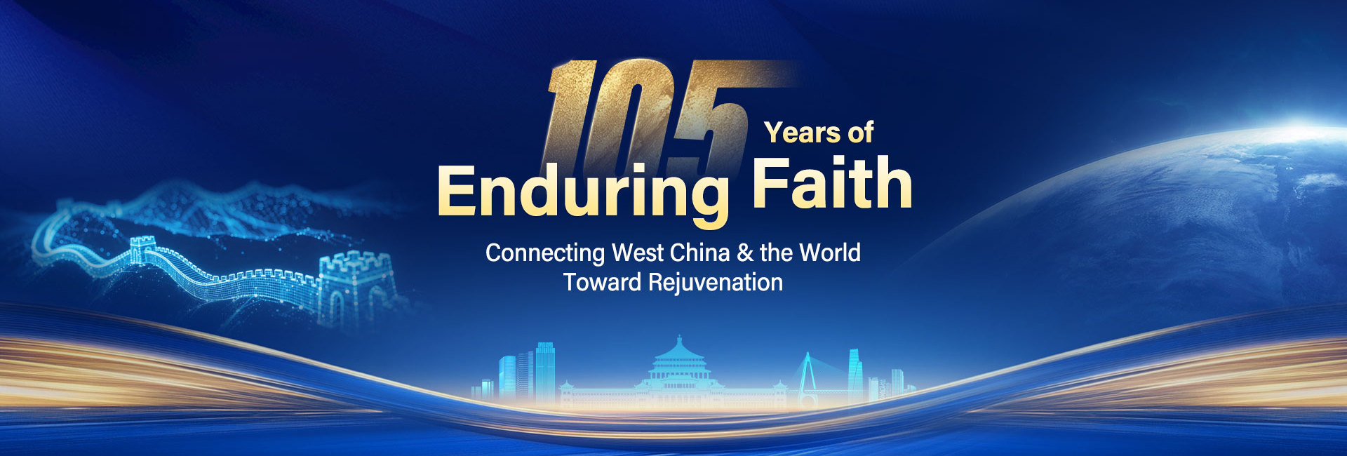 105 Years of Enduring Faith Connecting West China & the World Toward Rejuvenation